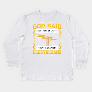 Electrician God Said "Let There Be Light" Kids Long Sleeve T-Shirt